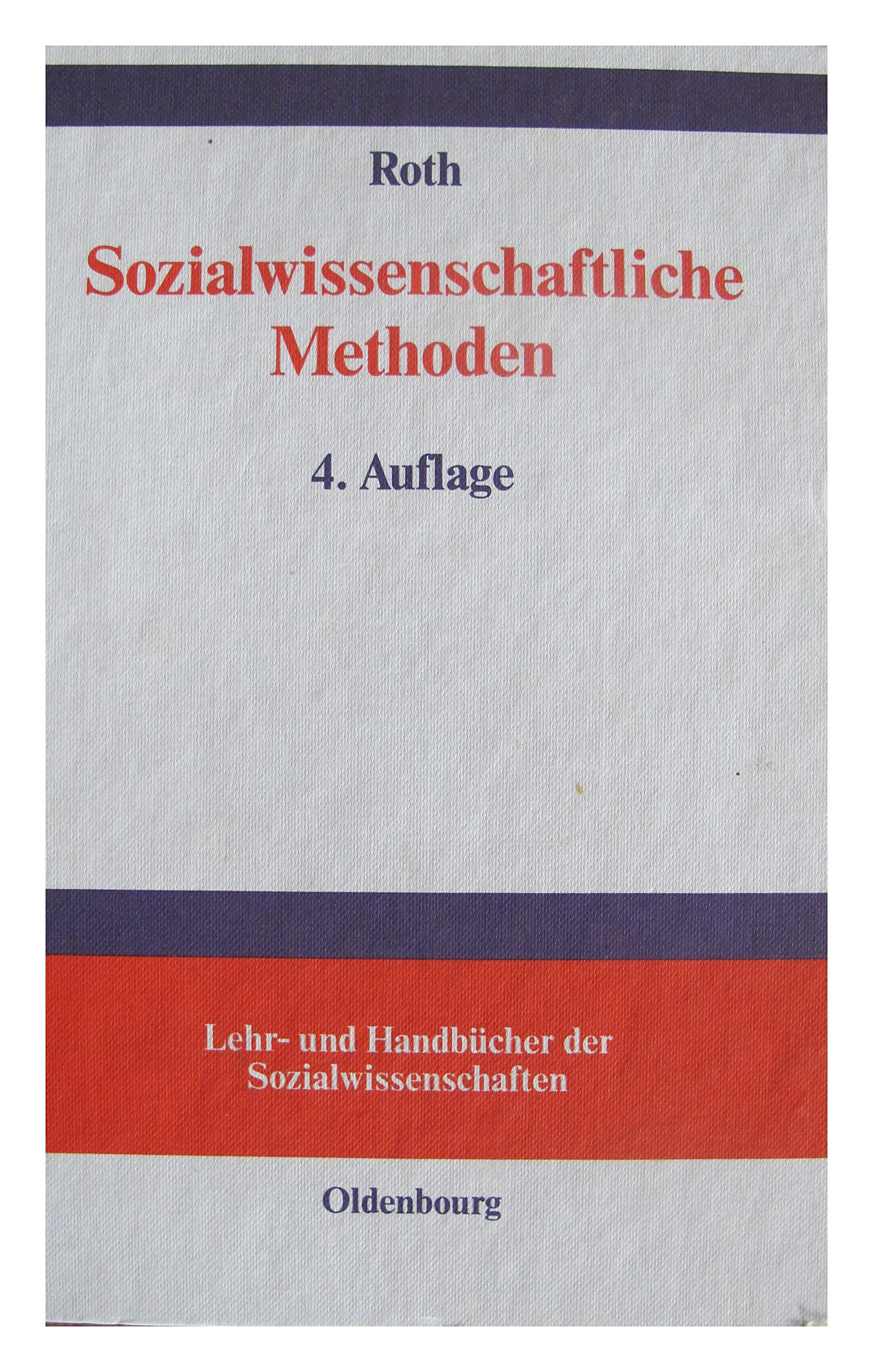 Sozialwissenschaftliche Methoden: Lehr- und Handbuch für Forschung und Praxis (Lehr- und Handbücher der Sozialwissenschaften) Social Sciences