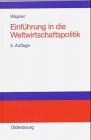 Einführung in die Weltwirtschaftspolitik: Internationale Wirtschaftsbeziehungen - Internationale Organisationen - Internationale Politikkoordinierung Books