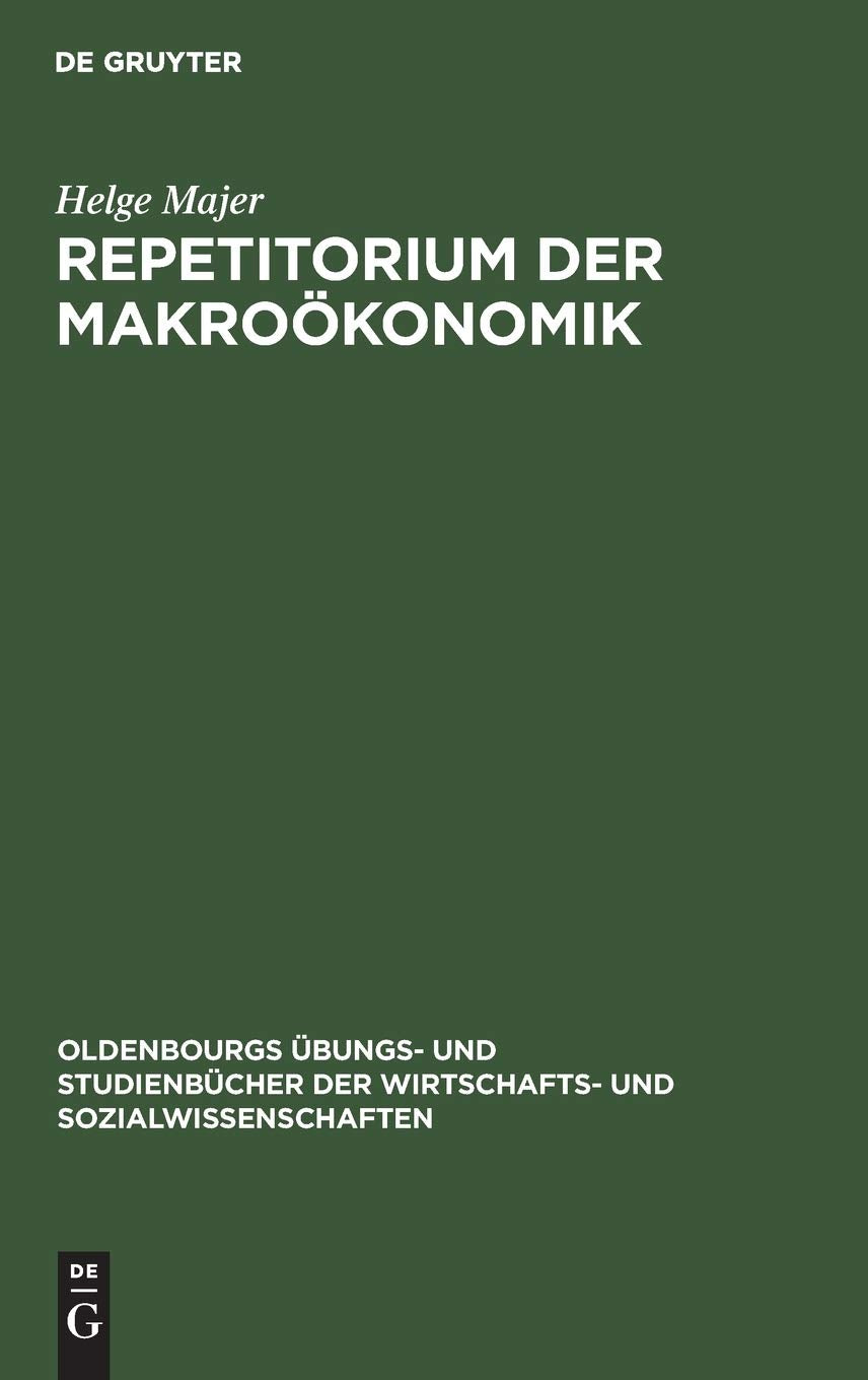 Repetitorium der Makroökonomik (Oldenbourgs Übungs- und Studienbücher der Wirtschafts- und Sozialwissenschaften) Law