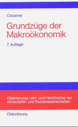 Grundzüge der Makroökonomik (Oldenbourgs Lehr- und Handbücher der Wirtschafts- und Sozialwissenschaften) Business & Technology
