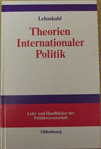 Theorien Internationaler Politik: Einführung und Texte Politics & History