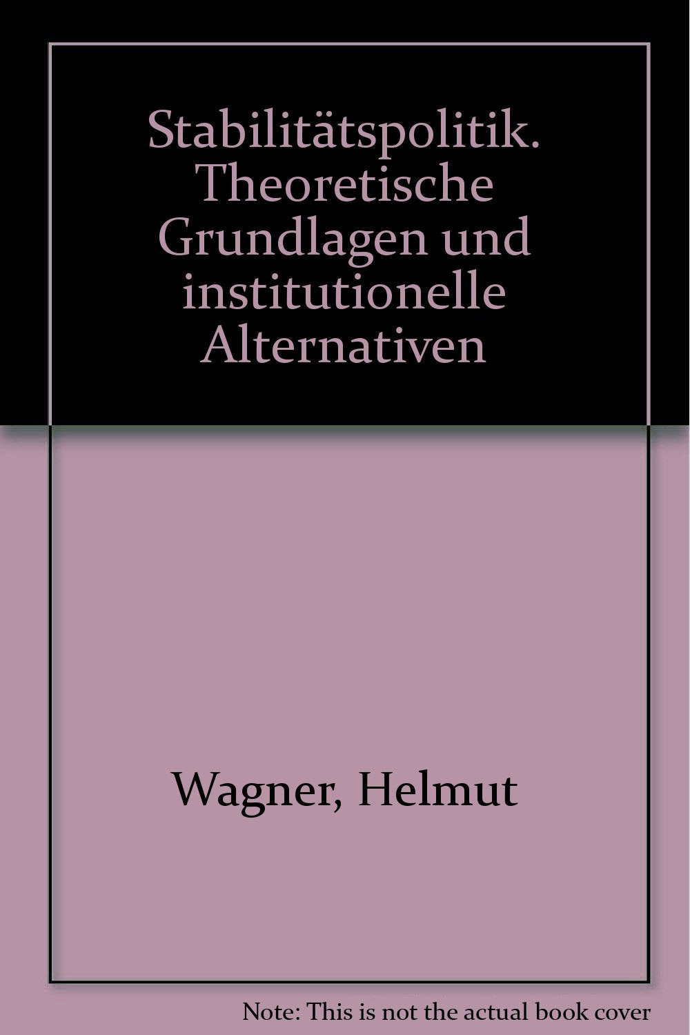 Stabilitätspolitik: Theoretische Grundlagen und institutionelle Alternativen Business, Finance & Career