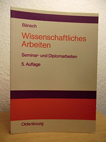 Wissenschaftliches Arbeiten: Seminar- und Diplomarbeiten General education