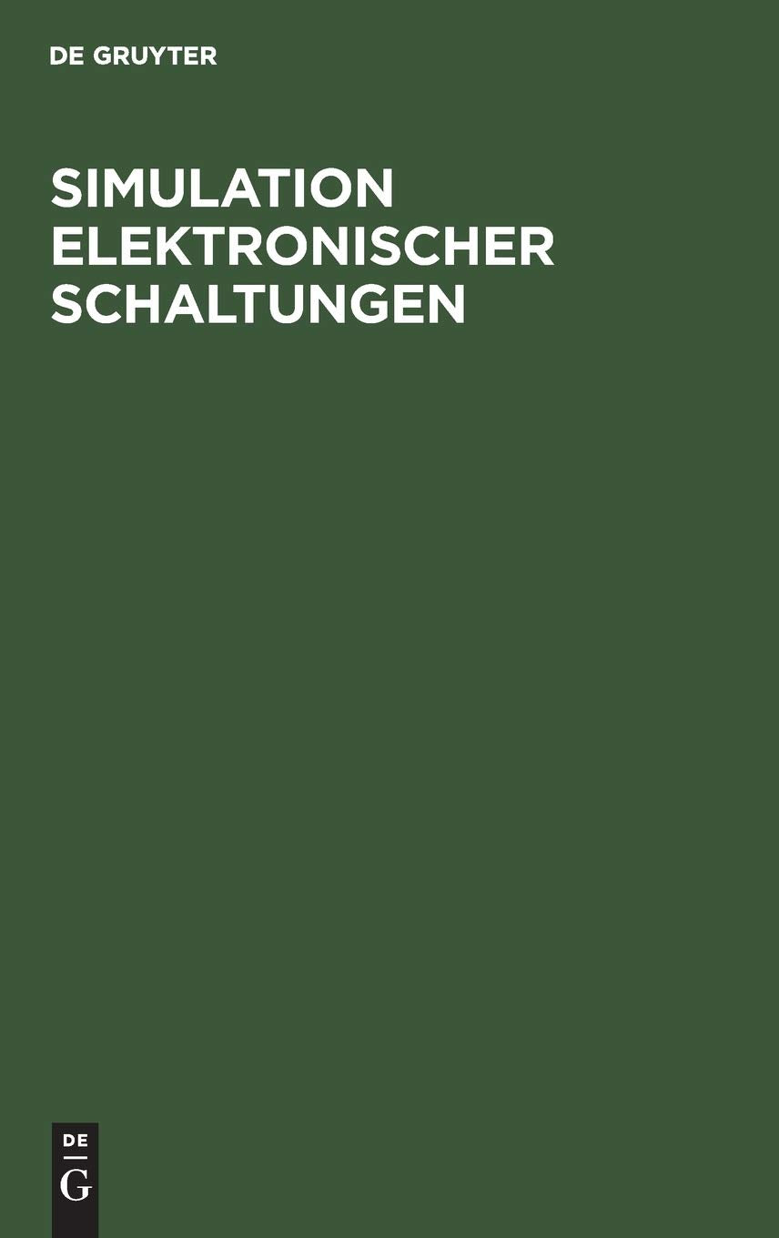 Simulation elektronischer Schaltungen: Eine exemplarische und projektorientierte Einführung in die Elektronik Business & Technology