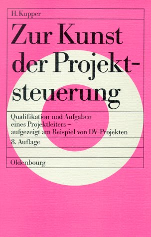 Zur Kunst der Projektsteuerung Qualifikation und Aufgaben eines Projektleiters - aufgezeigt am Beispiel von DV-Projekten Business, Finance & Career