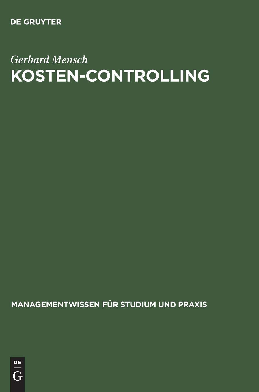 Kosten-Controlling: Kostenplanung und -kontrolle als Instrument der Unternehmensführung (Managementwissen für Studium und Praxis) Law