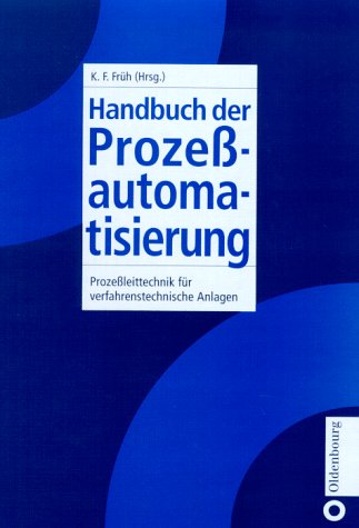 Handbuch der Prozessautomatisierung: Prozessleittechnik für verfahrenstechnische Anlagen Business & Technology