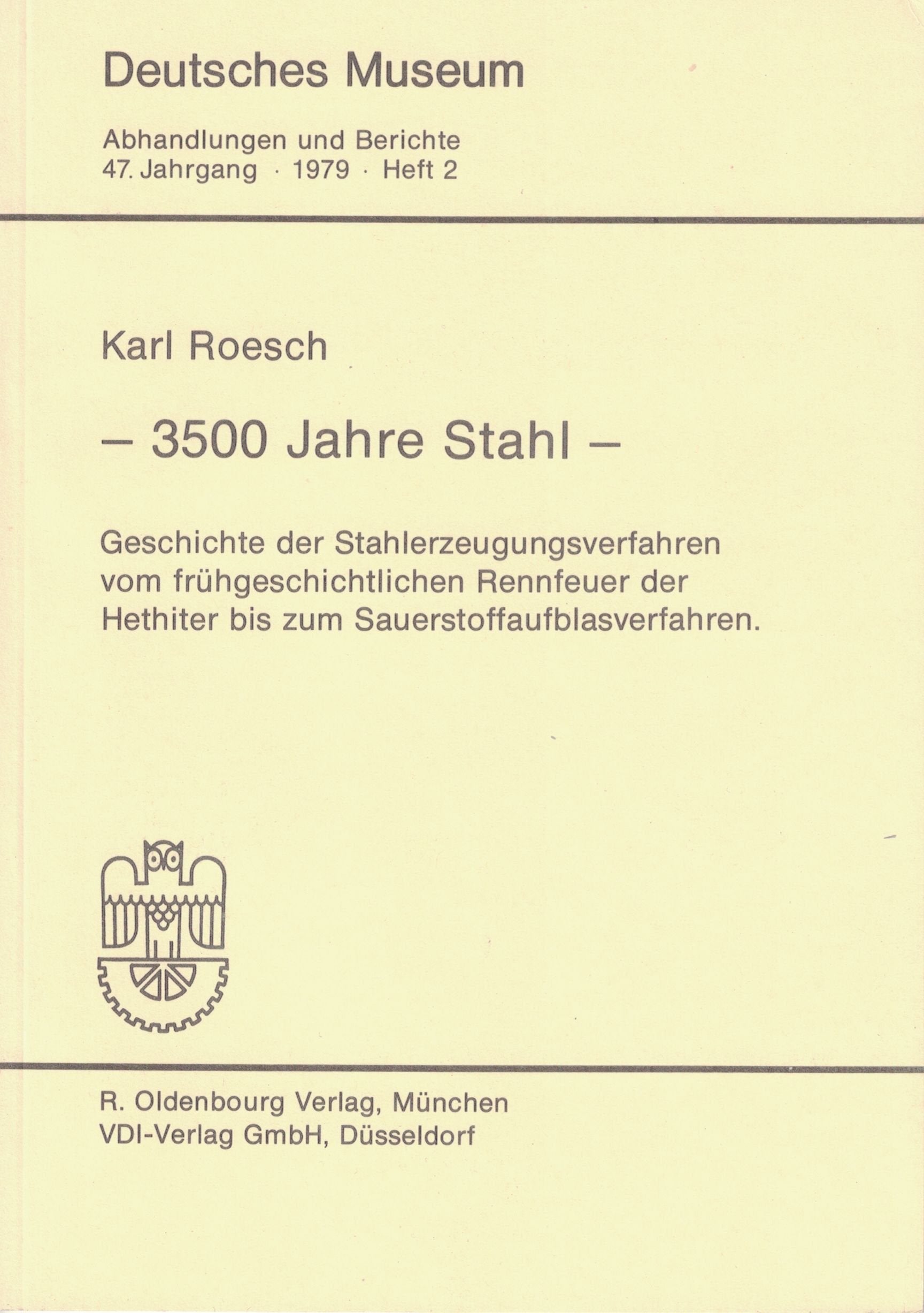3500 Jahre Stahl. Geschichte der Stahlerzeugungsverfahren vom frühgeschichtlichen Rennfeuer der Hethiter bis zum Sauerstoffaufblasverfahren (Deutsches ... und Berichte) (Livre en allemand) book