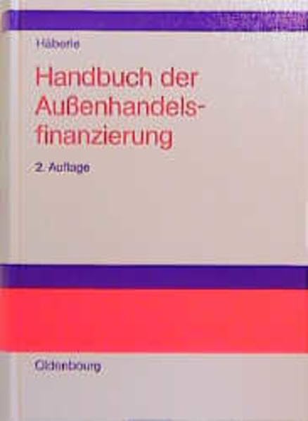 Handbuch der Außenhandelsfinanzierung: Lehrbuch und Nachschlagewerk für Industrie, Handel und Banken sowie für die wirtschaftsorientierten Hochschulen und Schulen Law