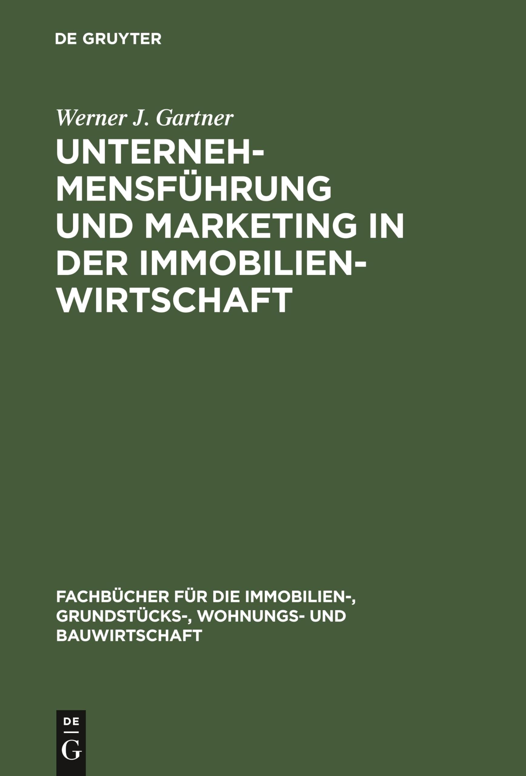 Unternehmensführung und Marketing in der Immobilienwirtschaft (Fachbücher für die Immobilien-, Grundstücks-, Wohnungs- und Bauwirtschaft) Law