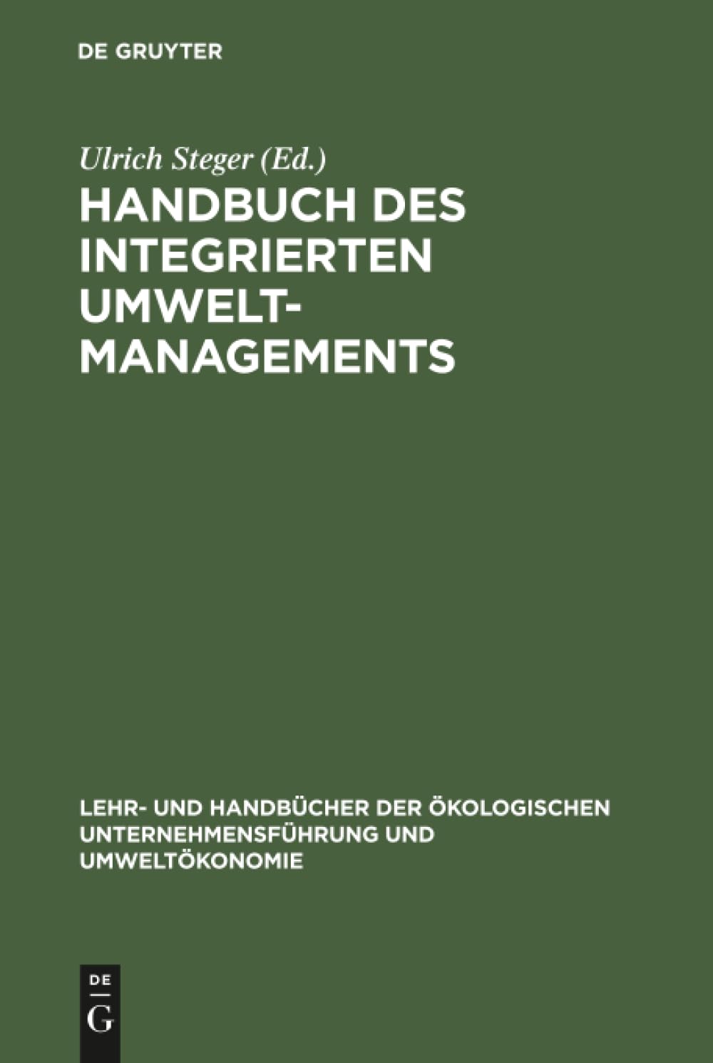 Handbuch des integrierten Umweltmanagements (Lehr- und Handbücher der ökologischen Unternehmensführung und Umweltökonomie) Law