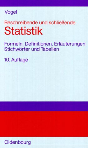 Beschreibende und schliessende Statistik: Formeln, Definitionen, Erläuterungen, Stichwörter und Tabellen Mathematics