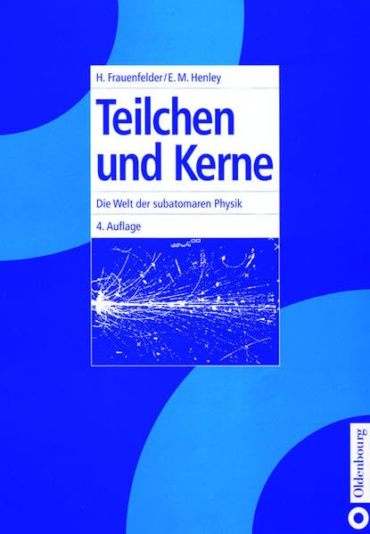 Teilchen und Kerne: Die Welt der subatomaren Physik Natural Sciences