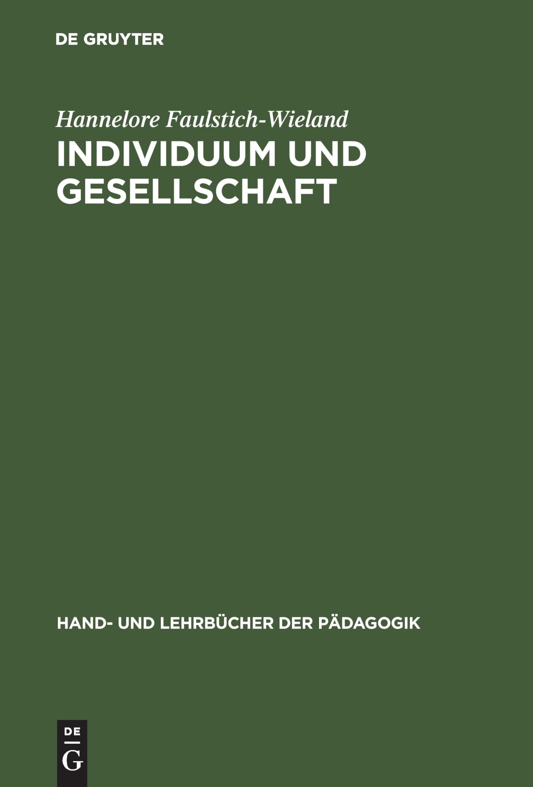 Individuum und Gesellschaft: Sozialisationstheorien und Sozialisationsforschung (Hand- und Lehrbücher der Pädagogik) General education