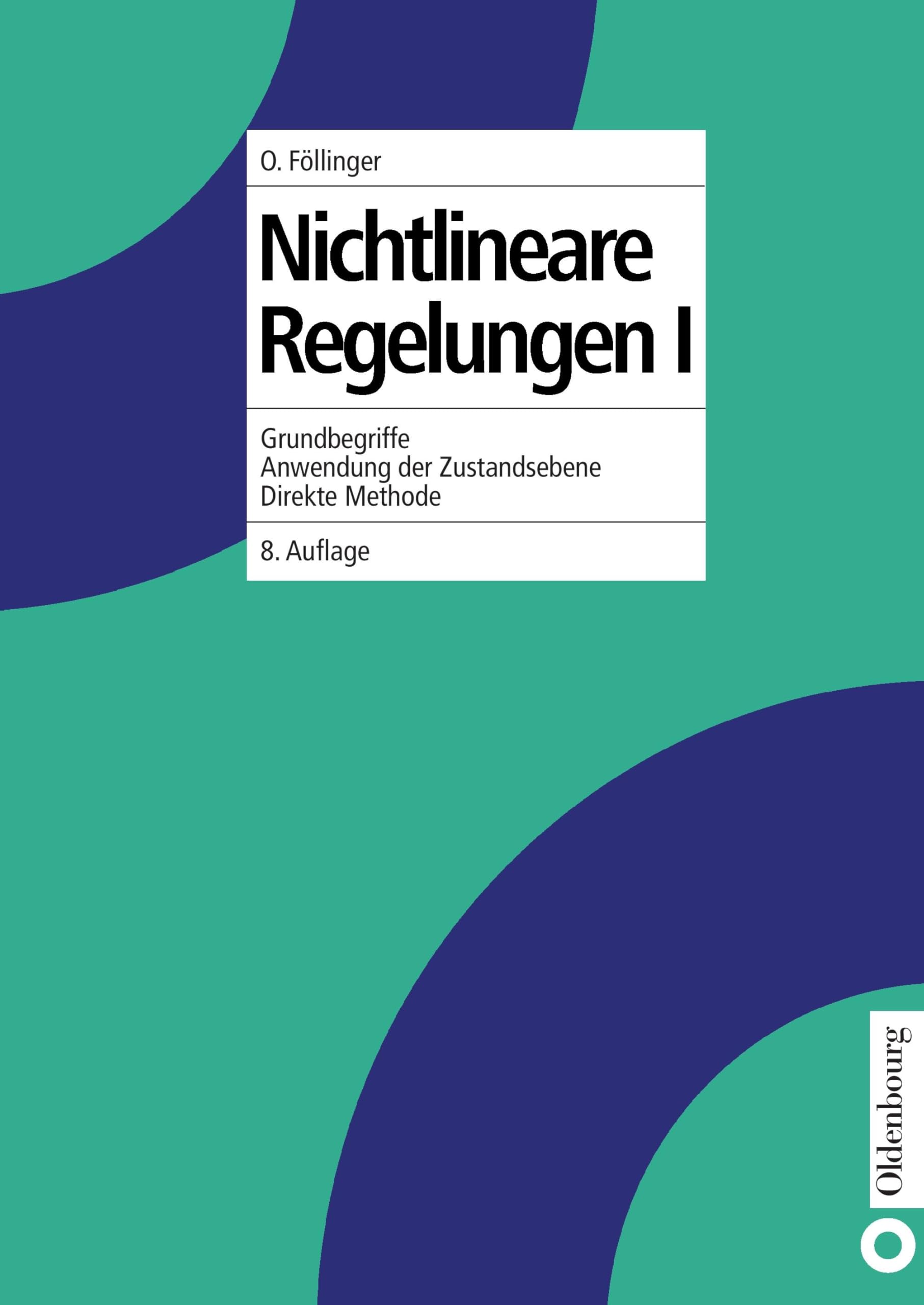 Nichtlineare Regelungen, Bd.1, Grundbegriffe, Anwendung der Zustandsebene, Direkte Methode: Grundbegriffe, Anwendungen der Zustandsebene, Direkte ... der Regelungs- und Automatisierungstechnik) Computer Science