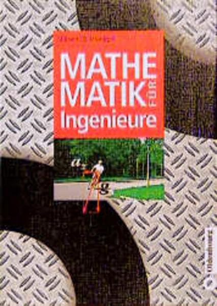 Mathematik für Ingenieure (Oldenbourg Lehrbücher für Ingenieure) Mathematics