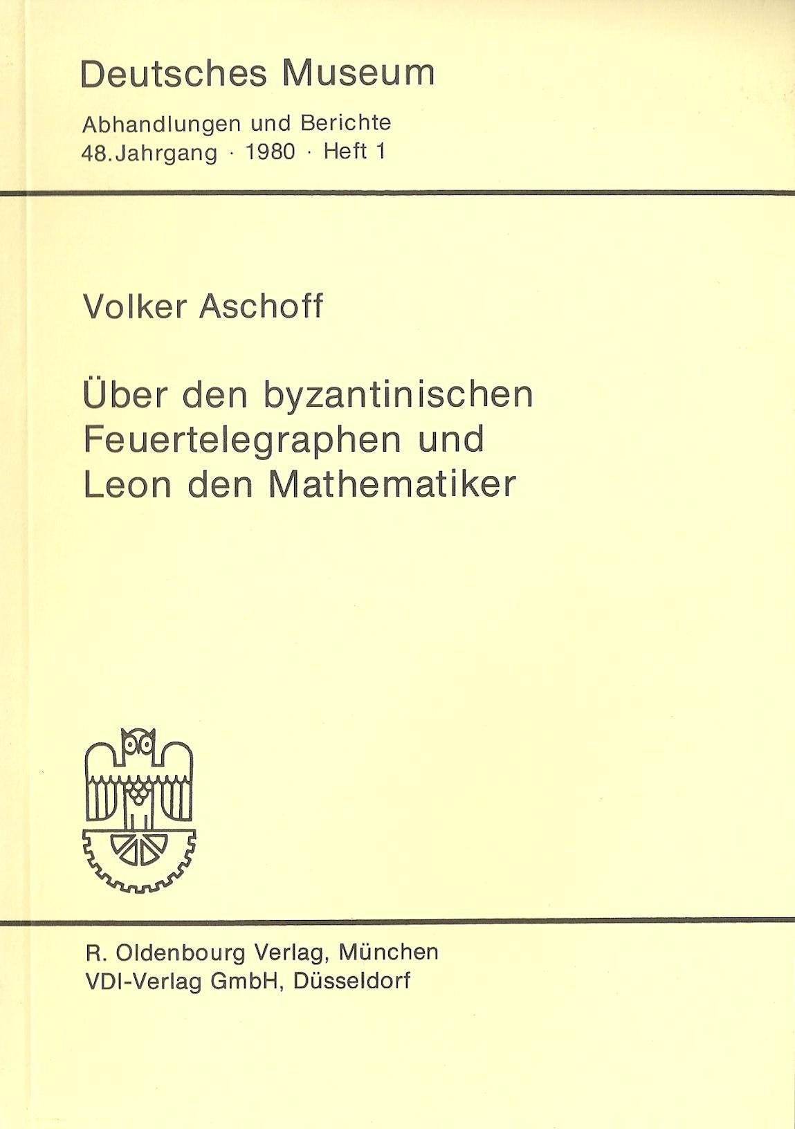 Uber den byzantinischen Feuertelegraphen und Leon den Mathematiker (Abhandlungen und Berichte / Deutsches Museum) (German Edition) book