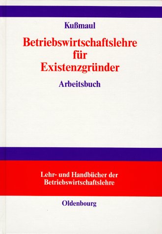 Arbeitsbuch Betriebswirtschaftlehre für Existenzgründer: Grundlagen mit Fallbeispielen und Fragen der Existenzgründungspraxis Law