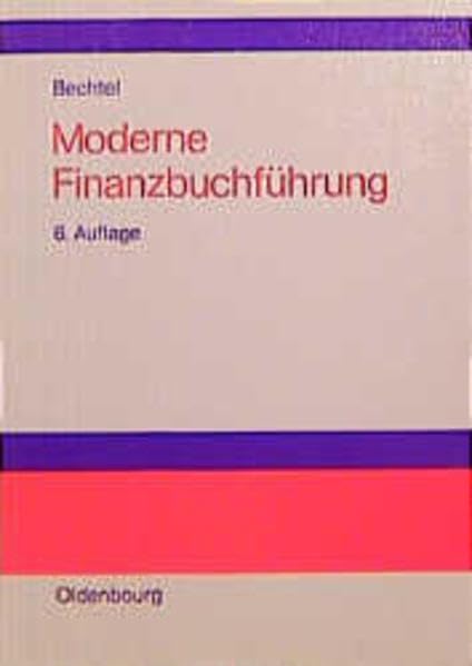 Einführung in die moderne Finanzbuchführung: Grundlagen der Buchungs- und Abschlusstechnik und der EDV-Programmierung von Buchungs-Software Business, Finance & Career