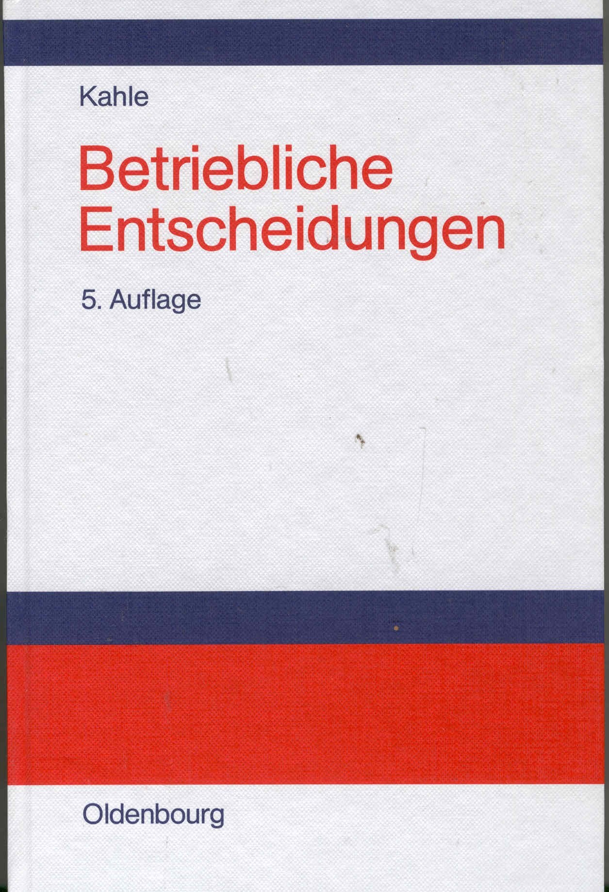 Betriebliche Entscheidungen: Lehrbuch zur Einführung in die betriebswirtschaftliche Entscheidungstheorie Books