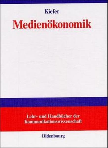 Medienökonomik: Einführung in eine ökonomische Theorie der Medien Law