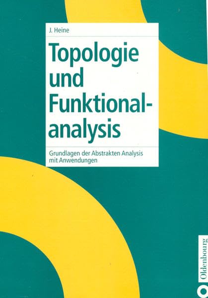 Topologie und Funktionalanalysis: Grundlagen der Abstrakten Analysis mit Anwendungen Computer Science