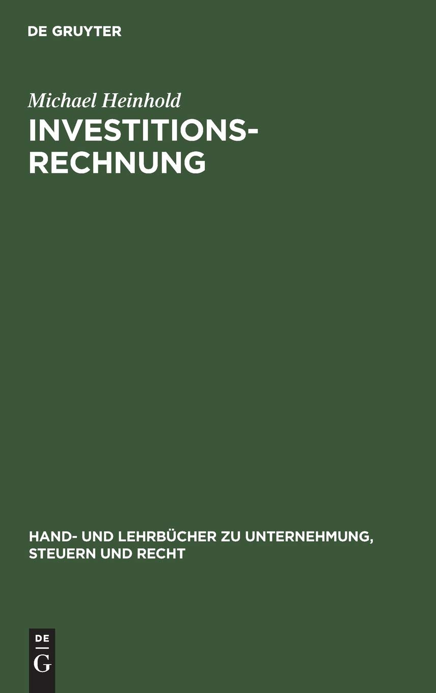 Investitionsrechnung: Studienbuch (Hand- und Lehrbücher zu Unternehmung, Steuern und Recht) Law