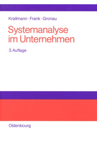 Systemanalyse im Unternehmen: Partizipative Vorgehensmodelle, objekt- und prozessorientierte Analysen, flexible Organisationsarchitekturen Business, Finance & Career