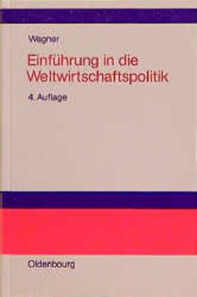 Einführung in die Weltwirtschaftspolitik: Internationale Wirtschaftsbeziehungen - Internationale Organisationen - Internationale Politikkoordinierung Law