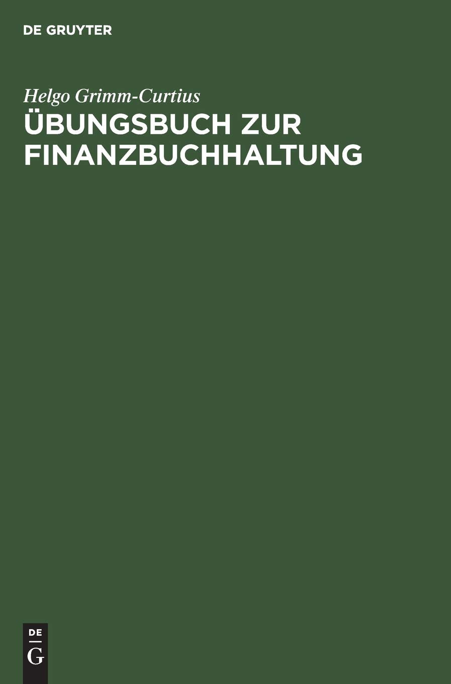 Übungsbuch zur Finanzbuchhaltung: Nach dem GKR und IKR Technik des betrieblichen Rechnungswesens Law