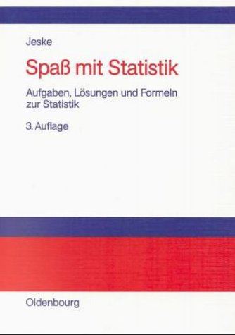 Spass mit Statistik: Aufgaben, Lösungen und Formeln zur Statistik Mathematics