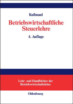 Betriebswirtschaftliche Steuerlehre (Lehr- und Handbücher der Betriebswirtschaftslehre) Law