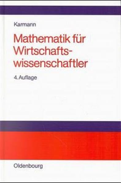 Mathematik für Wirtschaftswissenschaftler: Problemorientierte Einführung Business & Technology