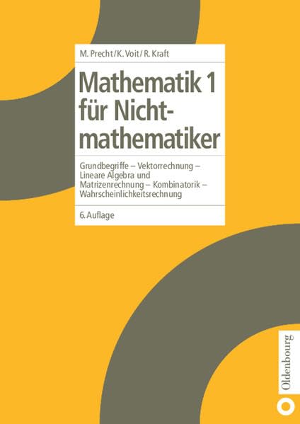 Mathematik für Nichtmathematiker, Bd.1, Grundbegriffe, Vektorrechnung, Lineare Algebra und Matrizenrechnung, Kombinatorik, Wahrscheinlichkeitsrechnung Mathematics