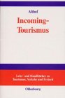 Incoming-Tourismus (Lehr- und Handbücher zu Tourismus, Verkehr und Freizeit) Business, Finance & Career