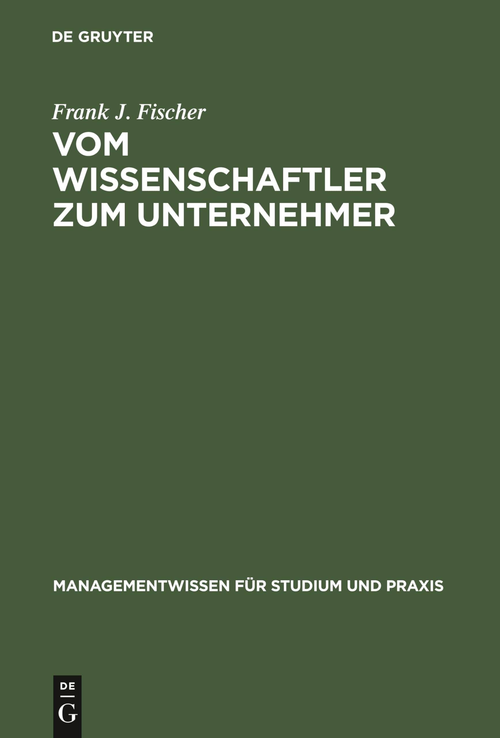 Vom Wissenschaftler zum Unternehmer: Technologieorientierte, wissensbasierte Unternehmensgründung (Managementwissen für Studium und Praxis) Law