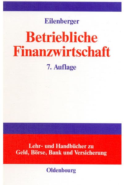 Betriebliche Finanzwirtschaft: Einführung in Investition und Finanzierung, Finanzpolitik und Finanzmanagement von Unternehmungen (Lehr- und Handbücher zu Geld, Börse, Bank und Versicherung) Law