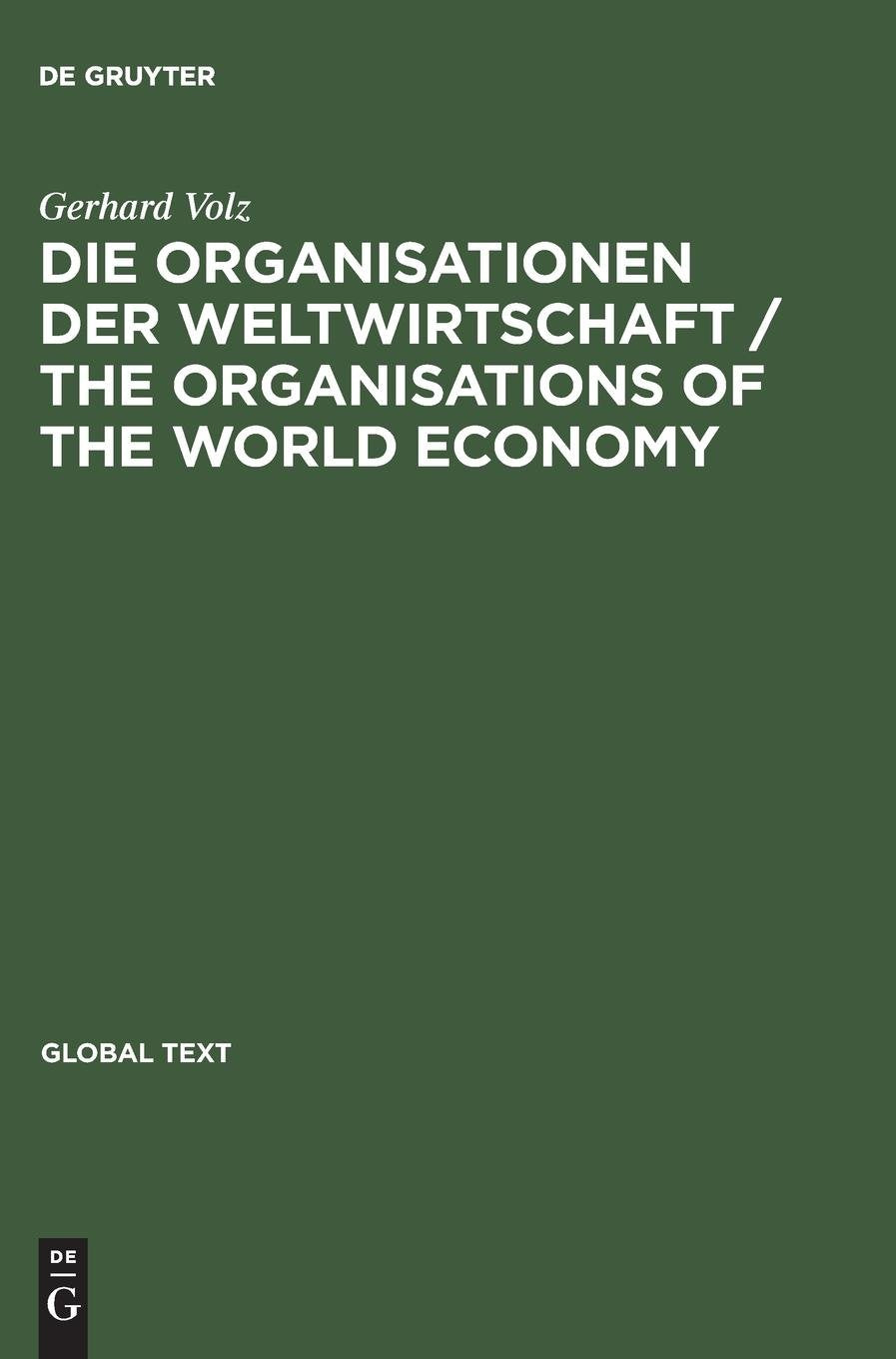 Die Organisationen der Weltwirtschaft / The Organisations of the World Economy Law