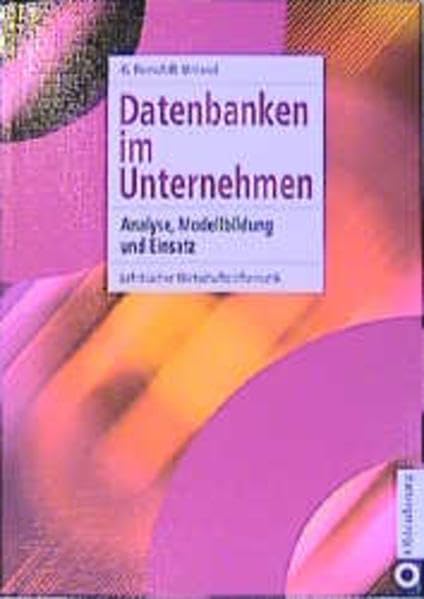 Datenbanken im Unternehmen. Analyse, Modellbildung und Einsatz Books