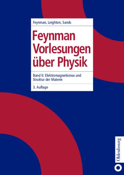 Feynman Vorlesungen über Physik, 3 Bde., Bd.2, Elektromagnetismus und Struktur der Materie: Band II: Elektromagnetismus und Struktur der Materie Natural Sciences
