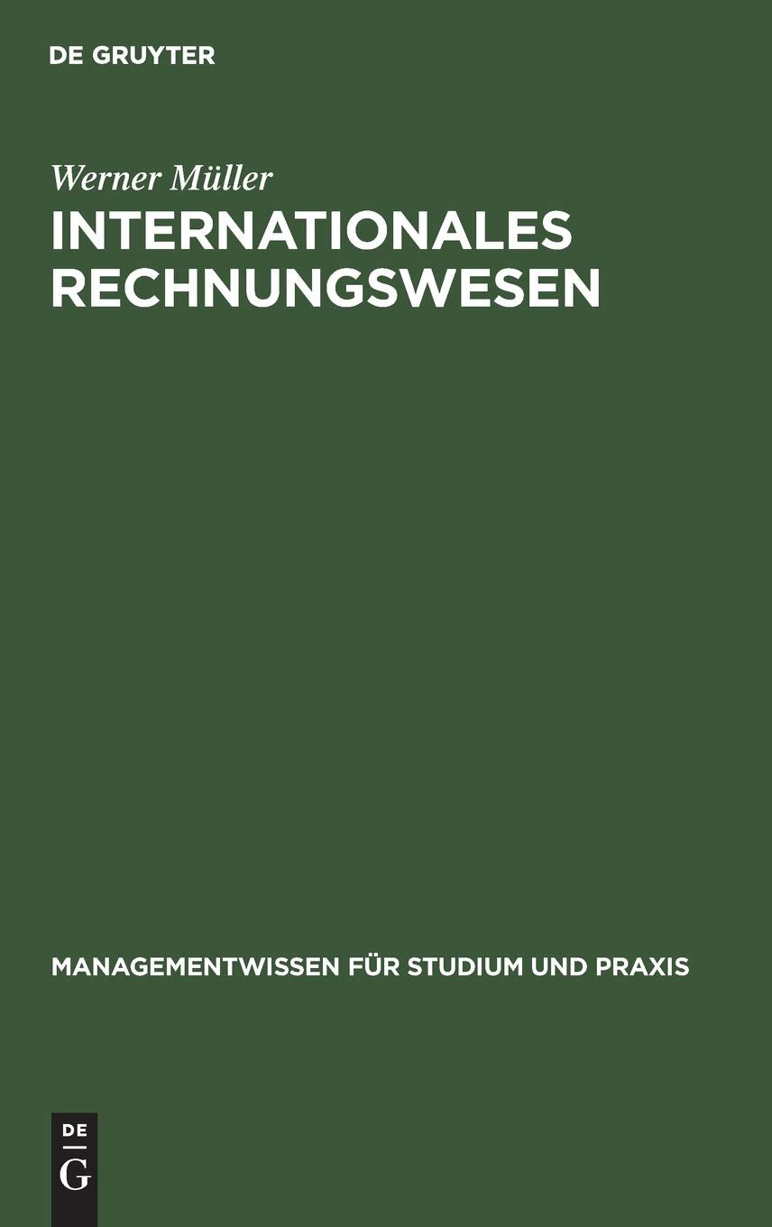 Internationales Rechnungswesen: Aufstellung und Auswertung des Jahresabschlusses nach EU-Richtlinien, IAS und US-GAAP (Managementwissen für Studium und Praxis) Law