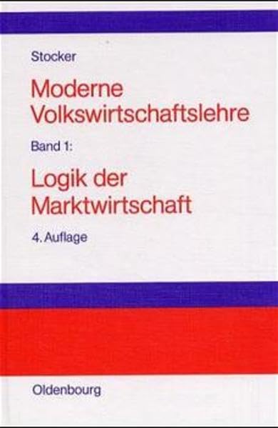 Moderne Volkswirtschaftslehre, Bd.1, Logik der Marktwirtschaft: Band 1: Logik der Marktwirtschaft Law