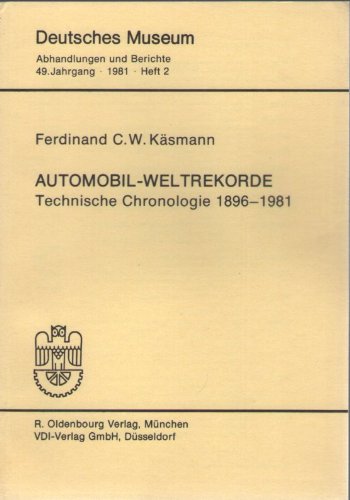 Automobil-Weltrekorde. Technische Chronologie 1896-1981 (Deutsches Museum. Abhandlungen und Berichte, 49, 2) Books