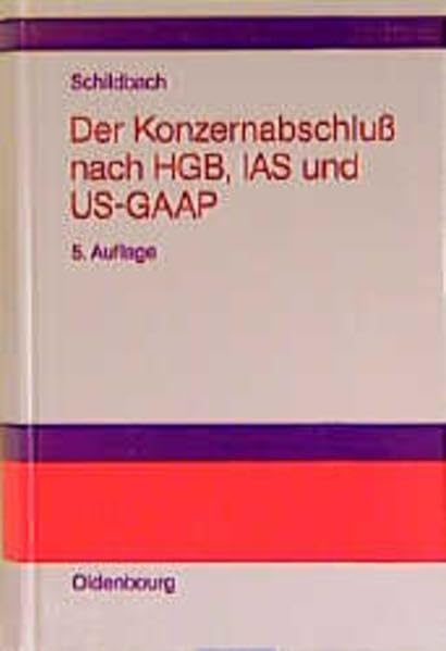 Der Konzernabschluß nach HGB, IAS und US-GAAP Law