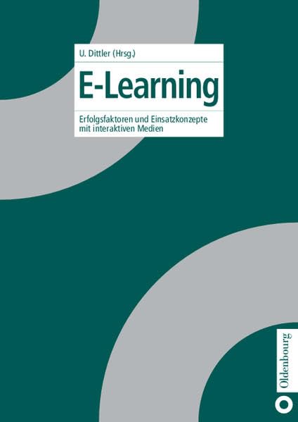 E-Learning: Erfolgsfaktoren und Einsatzkonzepte des Lernens mit interaktiven Medien Business, Finance & Career