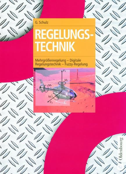 Regelungstechnik 2: Mehrgrößenregelung - Digitale Regelungstechnik - Fuzzy-Regelung Business & Technology