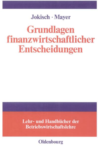Grundlagen finanzwirtschaftlicher Entscheidungen: Lehrbuch unter Berücksichtigung des internationalen Finanzmanagements (Lehr- und Handbücher der Betriebswirtschaftslehre) Law