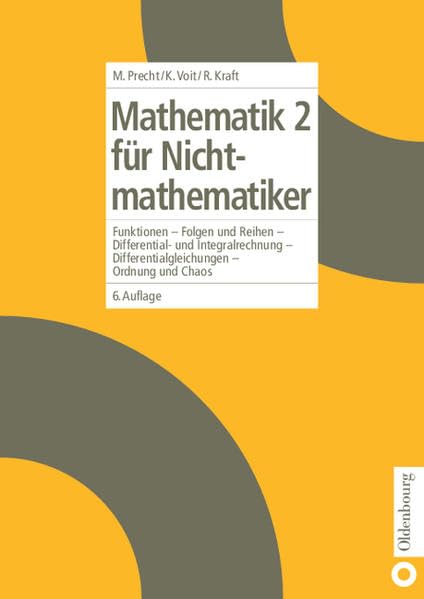 Mathematik 2 für Nichtmathematiker: Funktionen - Folgen und Reihen - Differential- und Integralrechnung - Differentialgleichungen - Ordnung und Chaos Mathematics
