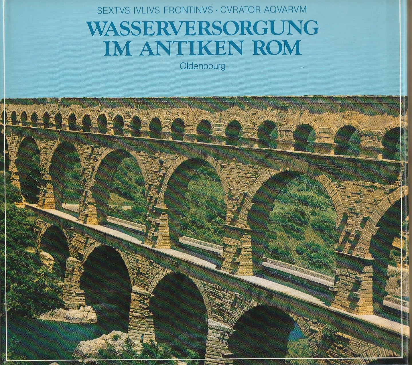 Wasserversorgung im antiken Rom: Sextus Iulius Frontinus, curator aquarum (German Edition) book