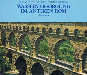 Wasserversorgung im antiken Rom: SEXTVS IVLIVS FRONTINVS - CVRATOR AQVARVM Books